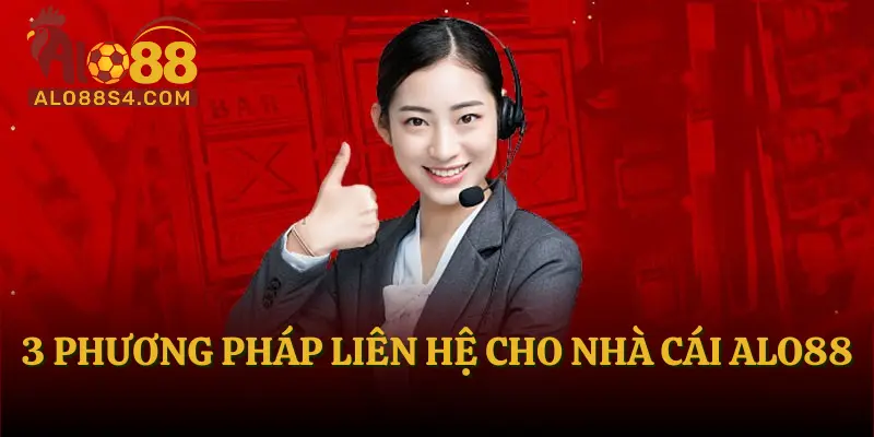 3 phương pháp liên hệ cho nhà cái ALO88