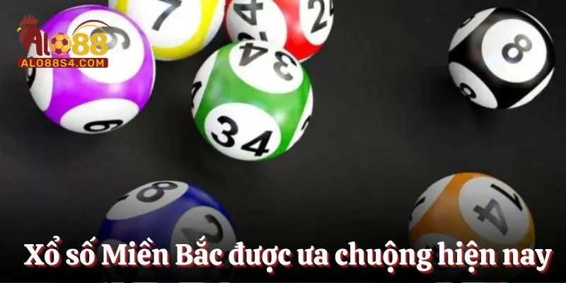 Xổ số Miền Bắc được ưa chuộng hiện nay