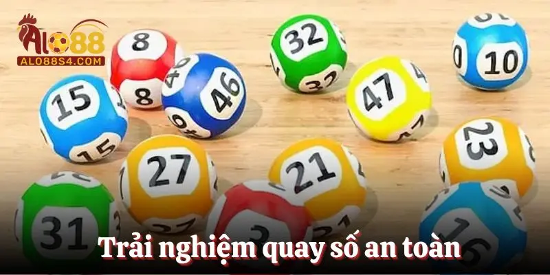 Trải nghiệm quay số an toàn