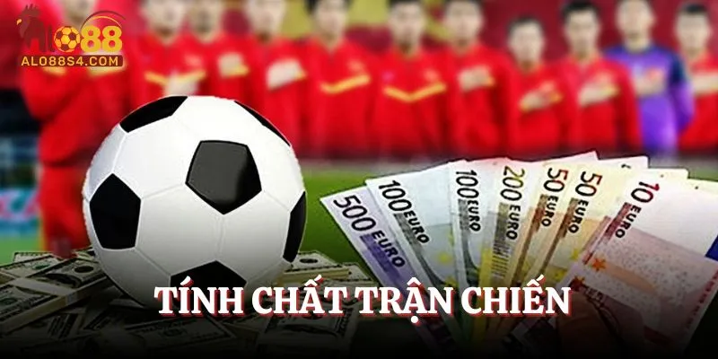 Cách cá độ bóng đá tài xỉu theo tính chất trận chiến