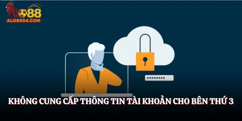 Không cung cấp thông tin tài khoản cho bên thứ 3