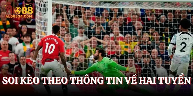 Soi kèo theo thông tin về hai tuyển