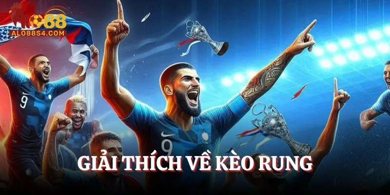 Giải thích về kèo rung trong cược bóng đá