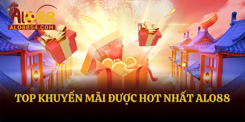 Top khuyến mãi được HOT nhất ALO88